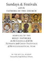 Sundays & Festivals with the Fathers of the Church: Homilies on the Gospels of the Ecclesiastical Yr